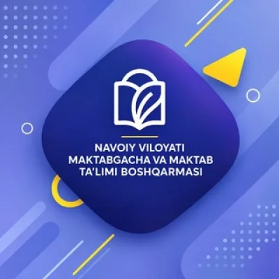 NAVOIY VILOYATI MAKTABGACHA VA MAKTAB TA’LIMI BOSHQARMASI
