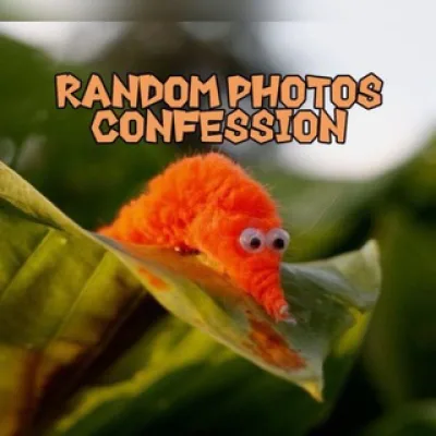 Random photos confession 🎲