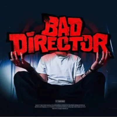 [BAD DIRECTOR]